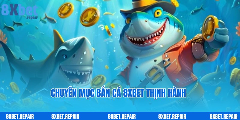 Game bắn cá 8xbet sôi động, hấp dẫn dành cho người chơi