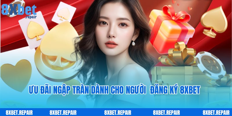 Các chương trình khuyến mãi đặc biệt cho hội viên đăng ký 8xbet