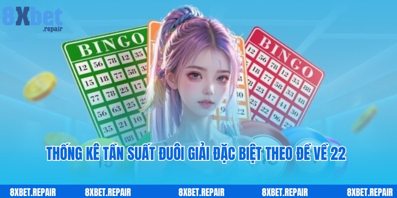 Thống kê tần suất đuôi giải đặc biệt theo đề về 22 hôm sau đánh con gì