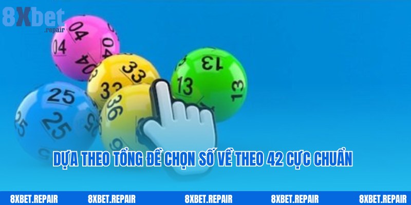 Dựa vào tổng để chốt số theo đề về 42 hôm sau đánh con gì