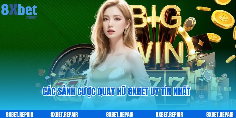 Sảnh chơi quay hũ 8xbet nổi tiếng, uy tín hàng đầu cho bạn