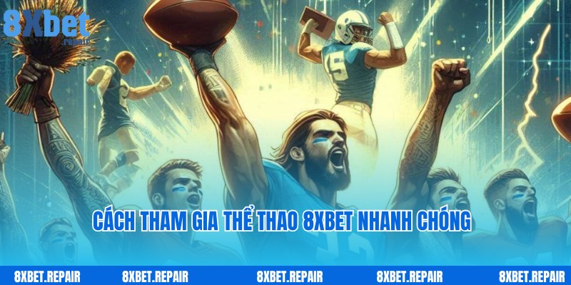 Cách truy cập nhanh chóng, đơn giản cùng thể thao 8xbet