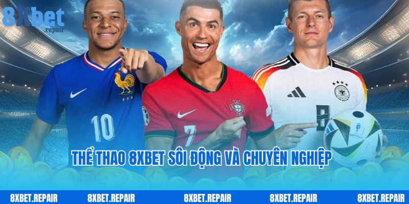 Thể Thao 8xbet - Chuyên Mục Đẳng Cấp, Uy Tín Top 1 Tại Website