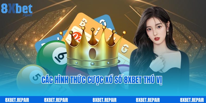 Xổ số 8xbet cung cấp đa dạng hình thức cược để bạn khám phá