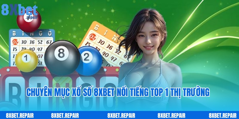 Dịch vụ cược ​​Xổ số 8xbet chuyên nghiệp, uy tín hàng đầu